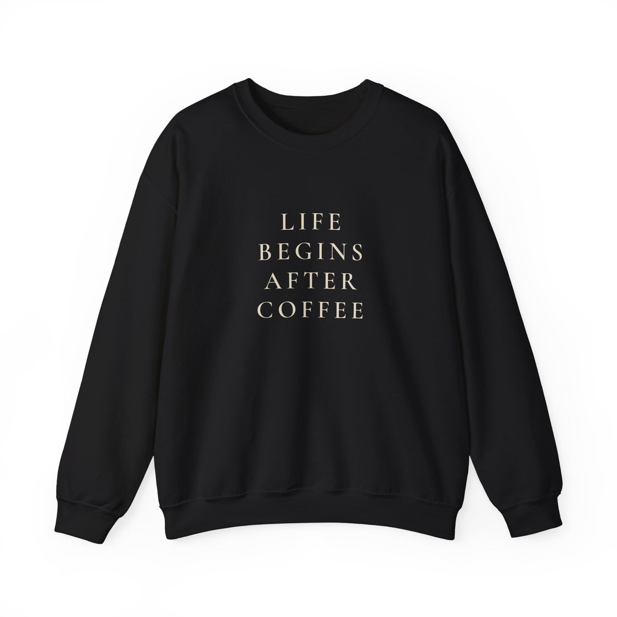 Life Begins After Coffee sweatshirt